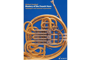 Mastery of the French Horn by Michael Hoeltzel - Houghton Horns